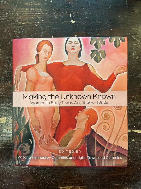 Making the Unknown Known- Women in Early Texas Art, 1860s-1960s