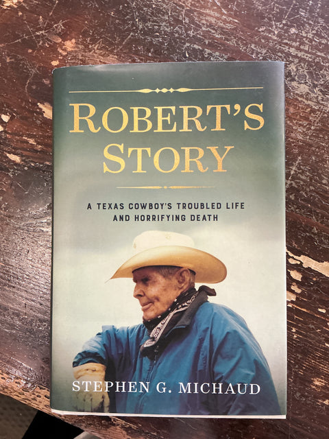 Robert’s Story- A Texas Cowboy’s Troubled Life and Horrifying Death