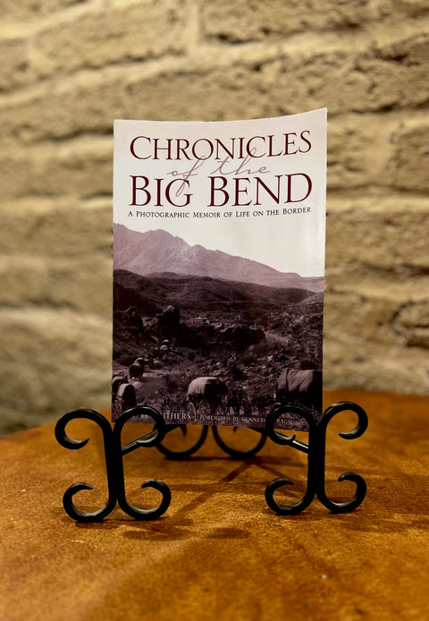 Chronicles of the Big Bend: A Photographic Memoir of Life on the Border